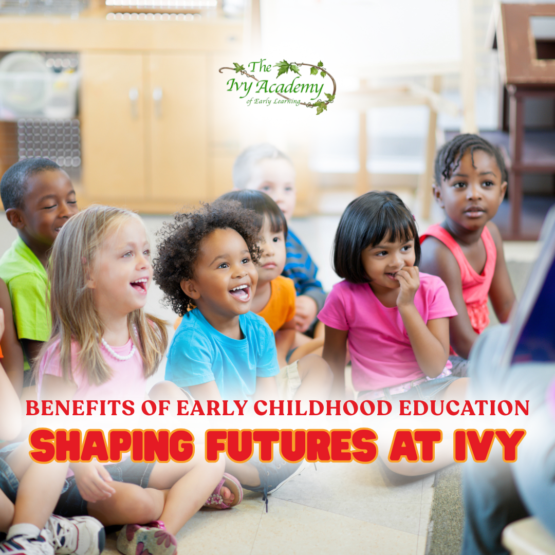 Benefits of Early Childhood Education: Shaping Futures at Ivy Academy